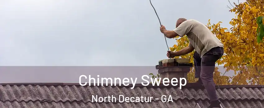  Chimney Sweep North Decatur - GA