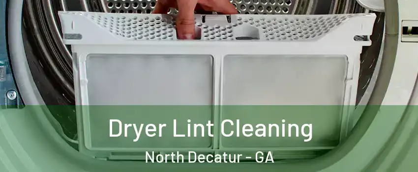  Dryer Lint Cleaning North Decatur - GA