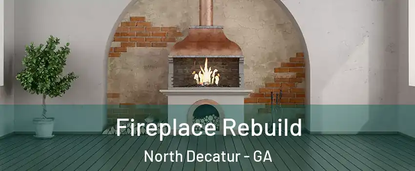  Fireplace Rebuild North Decatur - GA