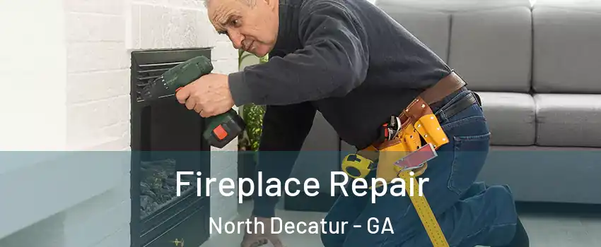  Fireplace Repair North Decatur - GA