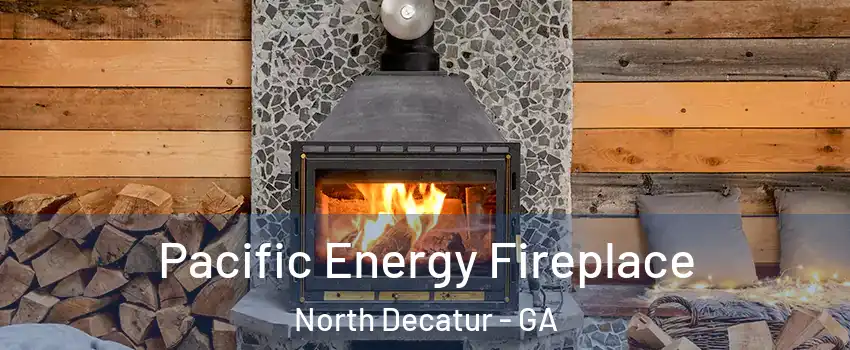  Pacific Energy Fireplace North Decatur - GA