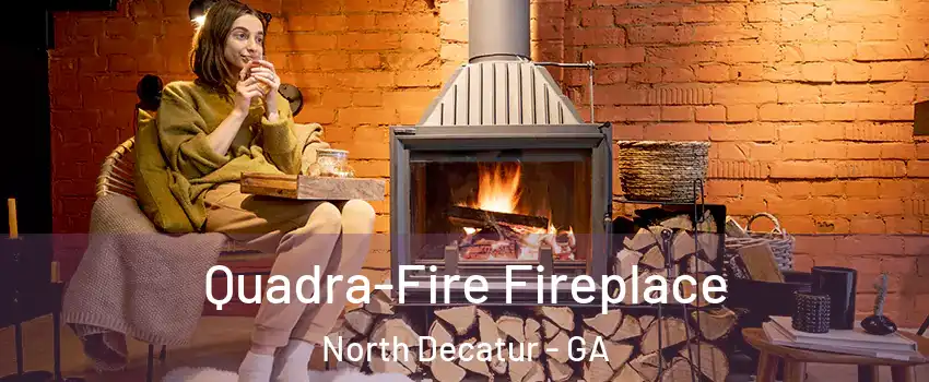  Quadra-Fire Fireplace North Decatur - GA