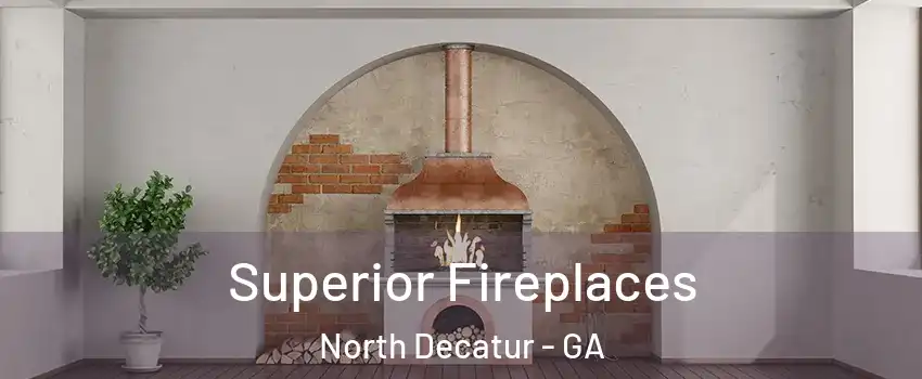  Superior Fireplaces North Decatur - GA