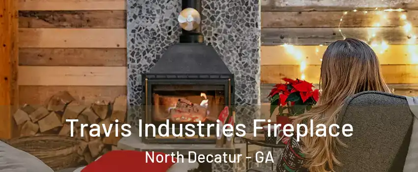  Travis Industries Fireplace North Decatur - GA